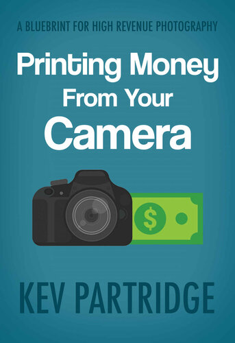 Printing Money From Your Camera: A Blueprint For High Revenue Photography