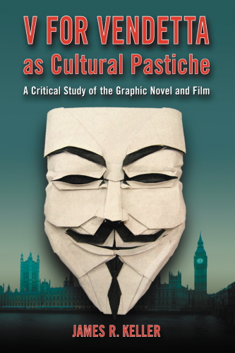 V for vendetta as cultural pastiche a critical study of the graphic novel and film