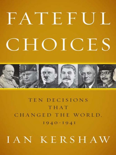 Fateful choices: ten decisions that changed the world, 1940-1941