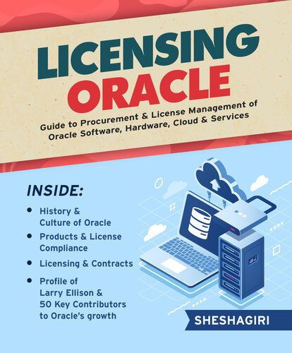 LICENSING ORACLE: Guide to Procurement & License Management of Oracle Software, Hardware, Cloud & Services