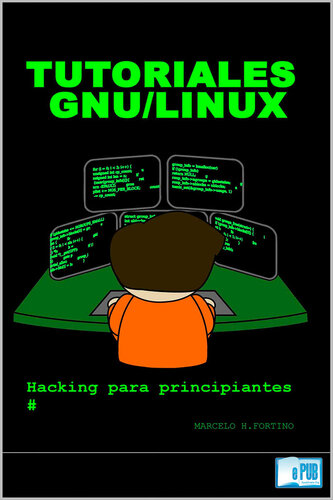 Tutoriales GNU/Linux: Hacking para principiantes (Spanish Edition)