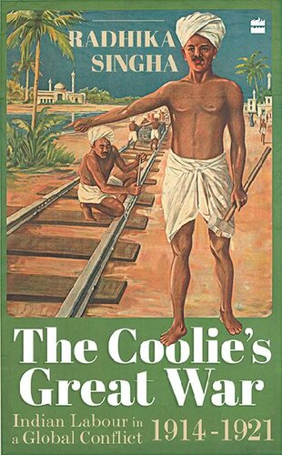 The Coolie's Great War: Indian Labour in a Global Conflict, 1914-1921