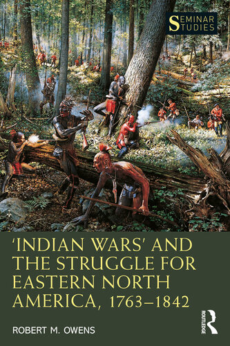 Indian Wars' and the Struggle for Eastern North America, 1763-1842