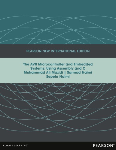 AVR Microcontroller and Embedded Systems: Pearson New International Edition: Using Assembly and C