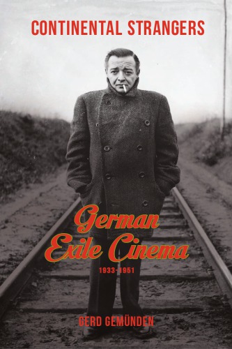 Continental Strangers: German Exile Cinema, 1933-1951