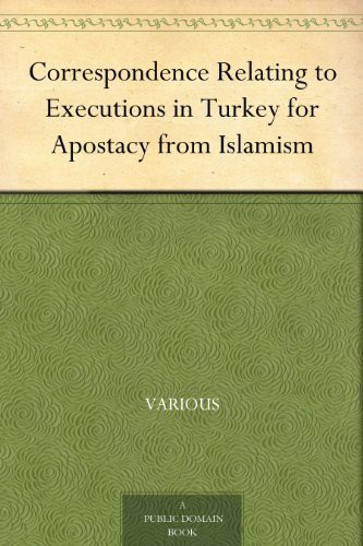 Correspondence Relating to Executions in Turkey for Apostacy from Islamism