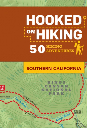 Hooked on Hiking: Southern California: 50 Hiking Adventures