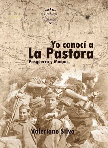 Yo conocí a la Pastora: Posguerra y Maquis en España (Spanish Edition)