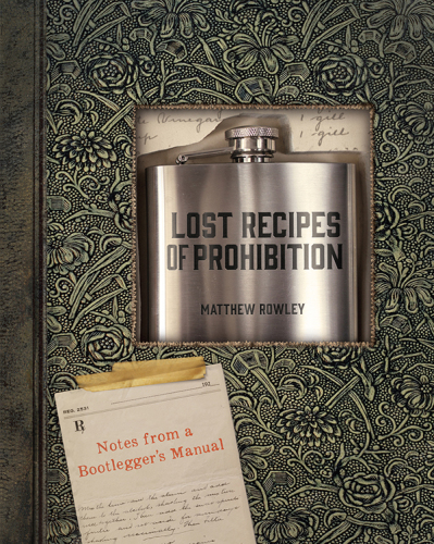 Lost Recipes of Prohibition: Notes from a Bootlegger's Manual