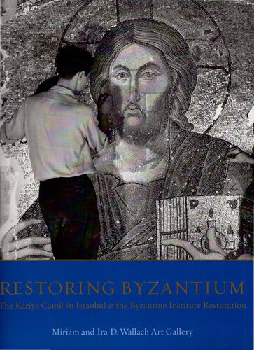 Restoring Byzantium. The Kariye Camii in Istanbul (Chora Church)