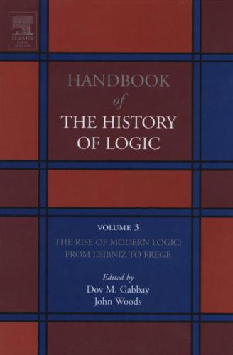 The Rise of Modern Logic: from Leibniz to Frege: from Leibniz to Frege