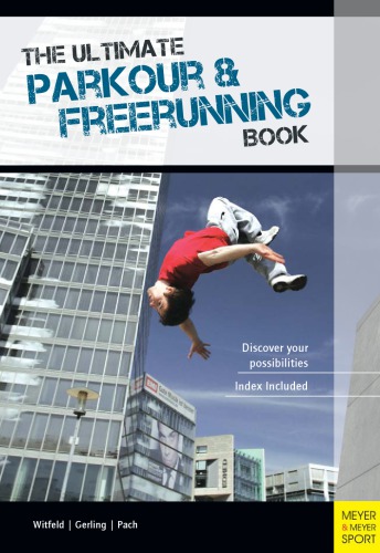 The Ultimate Parkour & Freerunning Book: Discover Your Possibilities