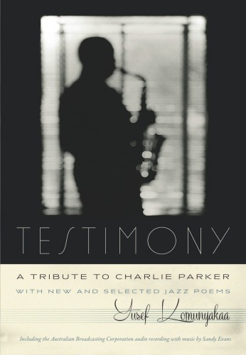 Testimony, a tribute to Charlie Parker: with new and selected jazz poems