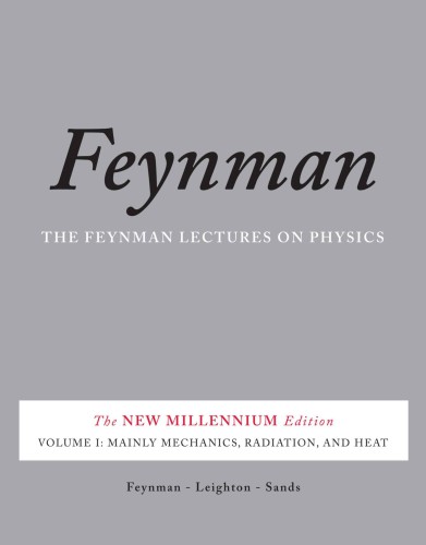 The Feynman Lectures on Physics, Vol. I: The New Millennium Edition: Mainly Mechanics, Radiation, and Heat: Volume 1