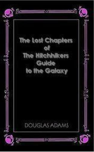 The Hitchhikers Guide to the Galaxy - The Lost Chapters