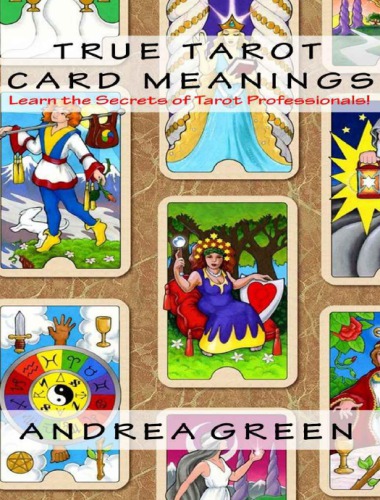 True Tarot Card Meanings: Learn the Secrets of Professional Readers!