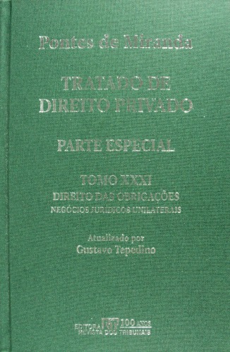 Tratado de Direito Privado, Tomo XXXI - Direito das obrigações: negócios jurídicos unilaterais. Denúncia. Revogação. Reconhecimento. Promessas unilaterais. Traspasso bancário. Promessa de recompensa. Concurso