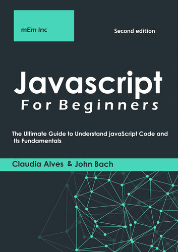 Javascript For Beginners: The Ultimate Guide to Understand JavaScript Code and Its Fundamentals .