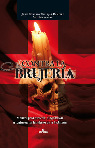 Contra la brujería: Manual para prevenir, diagnosticar y contrarrestar los efectos de ls hechicería (Spanish Edition)