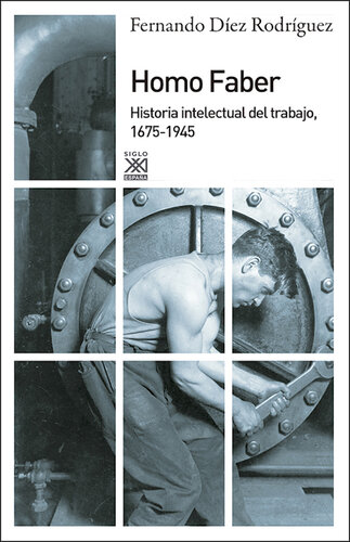 Homo Faber. Historia intelectual del trabajo, 1675-1945