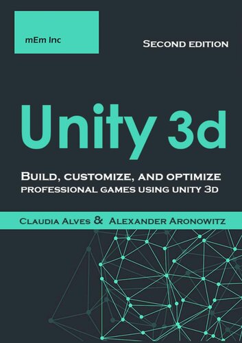 Unity 3d: Build, customize, and optimize professional games using unity 3d , Second Edition