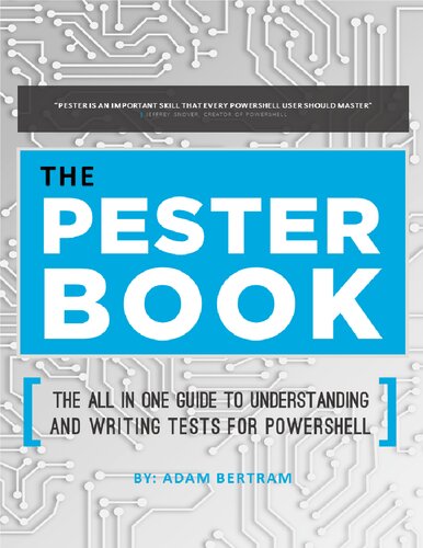 The Pester Book: The All-in-One Guide to Understanding and Writing Tests for PowerShell