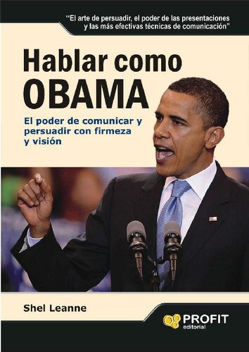 Hablar como Obama: El poder de comunicar y persuadir con firmeza y visión (Spanish Edition)