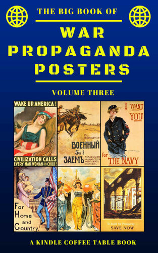 The Big Book of War Propaganda Posters: Volume Three: A Kindle Coffee Table Book