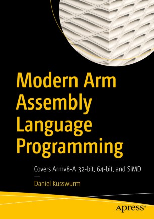 Modern Arm Assembly Language Programming: Covers Armv8-A 32-bit, 64-bit, and SIMD