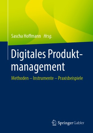 Digitales Produktmanagement: Methoden – Instrumente – Praxisbeispiele