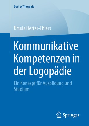 Kommunikative Kompetenzen in der Logopädie: Ein Konzept für Ausbildung und Studium