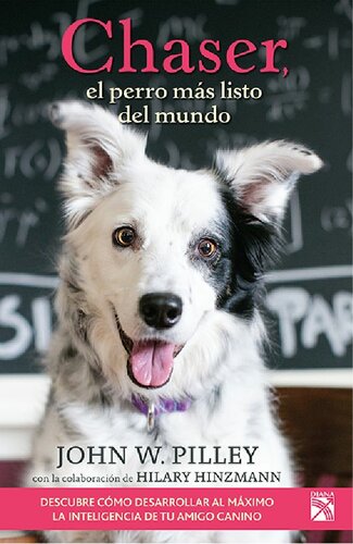 Chaser, el perro más listo del mundo: Descubre como desarrollar al máximo la inteligencia de tu amigo canino (Spanish Edition)