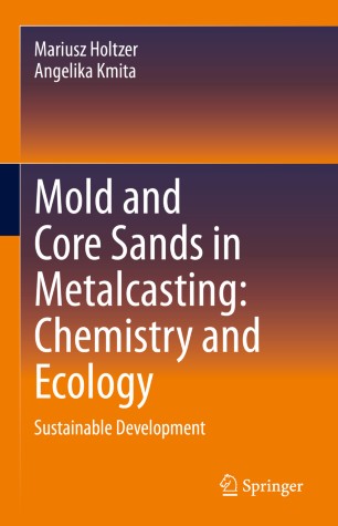 Mold and Core Sands in Metalcasting: Chemistry and Ecology : Sustainable Development