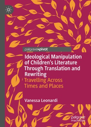 Ideological Manipulation of Children’s Literature Through Translation and Rewriting: Travelling Across Times and Places