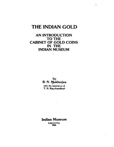 The Indian gold : an introduction to the cabinet of gold coins in the Indian Museum