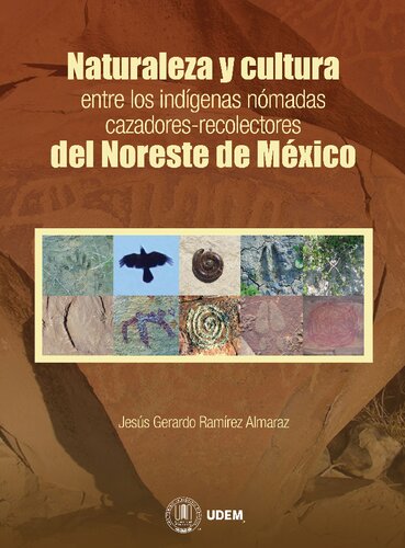 Naturaleza Y Cultura Entre Los Indigenas Nomadas Cazadores Recolectores Del Noreste De Mexico