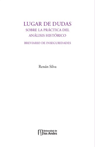 Lugar de dudas sobre la práctica del análisis histórico : Breviario de inseguridades