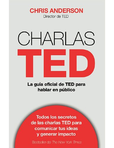 Charlas TED: La guía oficial TED para hablar en público (Spanish Edition)