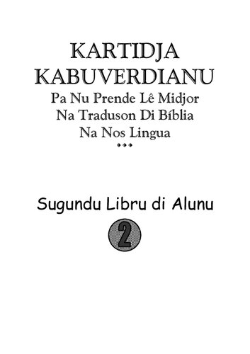 Kartidja Kabuverdianu Pa Nu Prende Lê Midjor Na Traduson Di Bíblia Na Nos Lingua. Sugundu Libru di Alunu 2