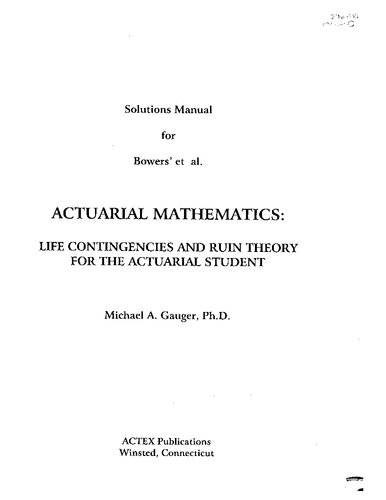 Solution Manual for Bowers' Actuarial Mathematics: Life Contigencies and Ruin Theory For The Actuarial Student