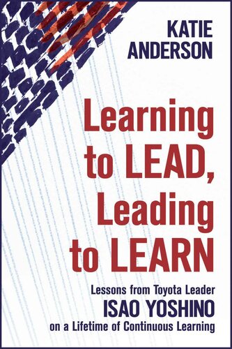 Learning to Lead, Leading to Learn: Lessons from Toyota Leader Isao Yoshino on a Lifetime of Continuous Learning