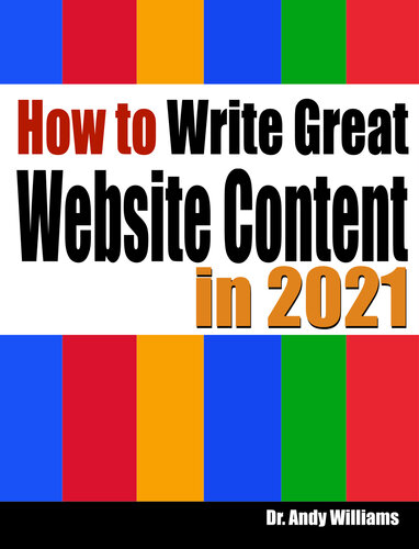 How to Write Great Website Content in 2021: Use the Power of LSI and Themes to Boost Website Traffic with Visitor-Grabbing, Google-Loving Web Content