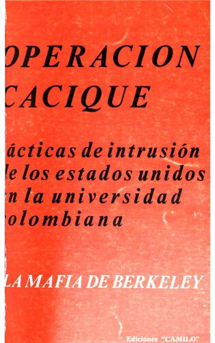 Operación cacique; tácticas de intrusión de los Estados Unidos en la universidad colombiana.