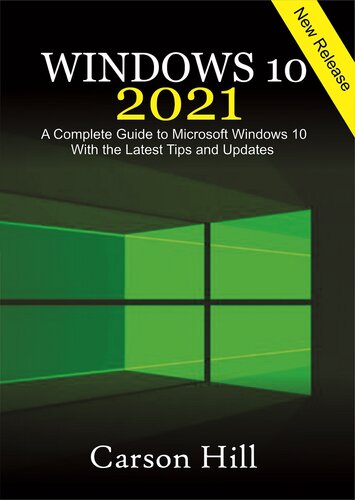 Windows 10 2021: A Complete Guide to Microsoft Windows 10 with the Latest Tips and Updates