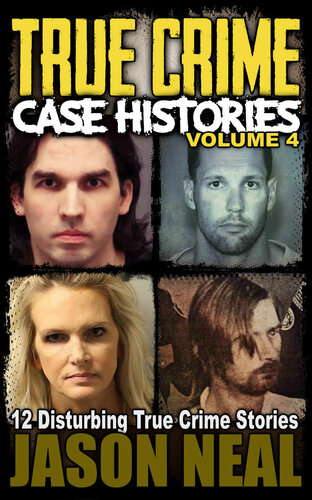 True Crime Case Histories: Volume 4