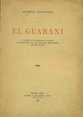 El guaraní: elementos de la gramática guaraní y vocabulario de las voces más importantes de este idioma