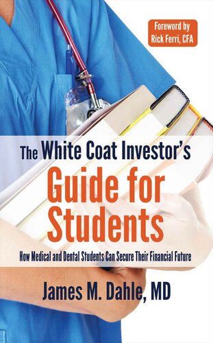 The White Coat Investor's Guide for Students: How Medical and Dental Students Can Secure Their Financial Future (The White Coat Investor Series)