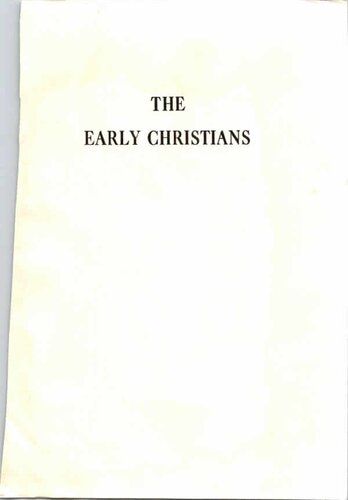 THE EARLY CHRISTIANS AFTER THE DEATH OF THE APOSTLES Selected and Edited from all the Sources of the First Centuries