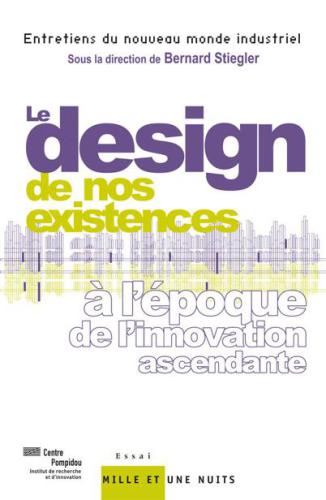 Le « design » de nos existences : à l’époque de l’innovation ascendante (Documents) (French Edition)