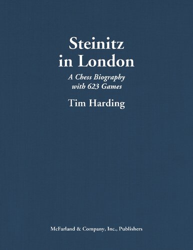 Steinitz in London: A Chess Biography with 623 Games